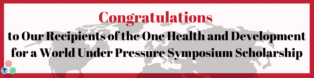 Banner image that reads: Congratulations to our recipients of the One Health and Development for a world under pressure symposium scholarship.